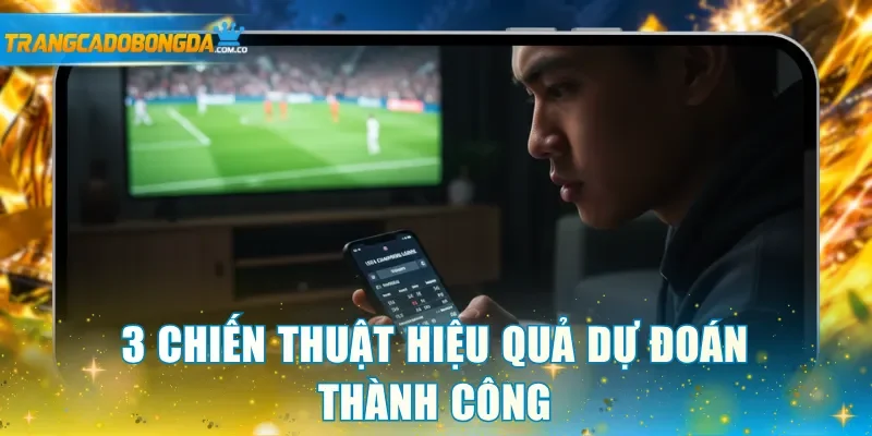 3 chiến thuật hiệu quả dự đoán kèo O/U 1 trái thành công