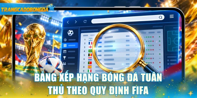 Bảng xếp hạng bóng đá tuân thủ theo quy định FIFA