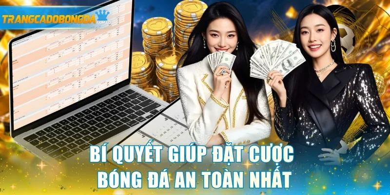 Bí quyết giúp đặt cược bóng đá an toàn nhất