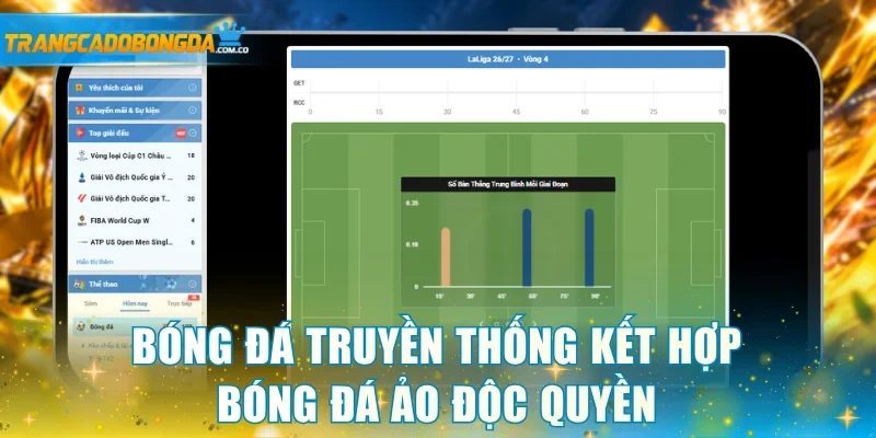 Bóng đá truyền thống kết hợp bóng đá ảo độc quyền