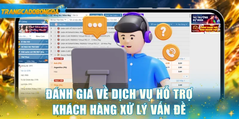 Đánh giá về dịch vụ hỗ trợ khách hàng xử lý vấn đề