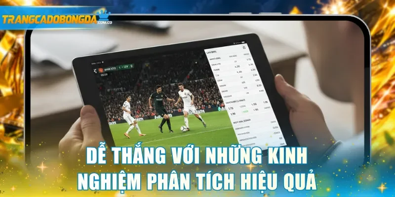 Dễ thắng cược chấp 0.75 với những kinh nghiệm phân tích hiệu quả