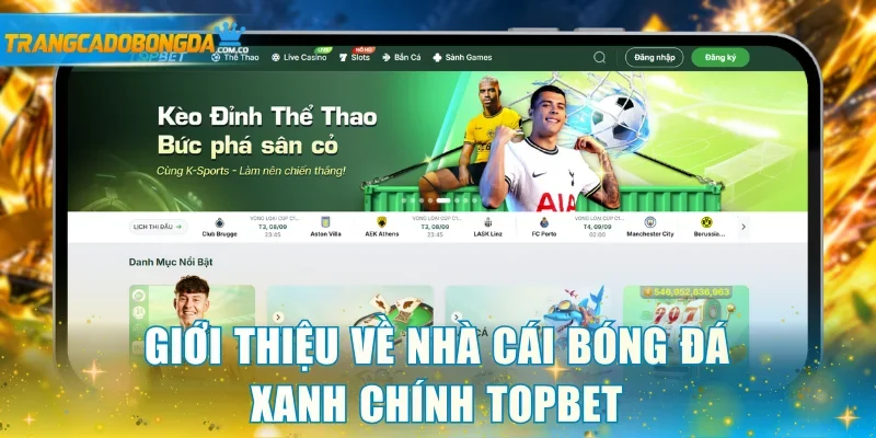 Giới thiệu về nhà cái bóng đá xanh chính Topbet