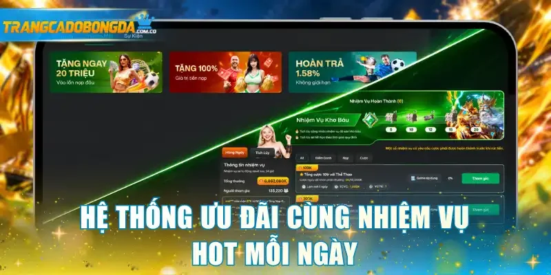 Hệ thống ưu đãi cùng nhiệm vụ hot mỗi ngày