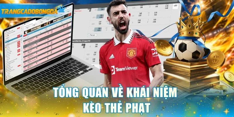 Hiểu khái niệm kèo thẻ phạt chi tiết nhất