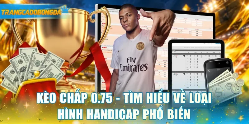 Kèo chấp 0.75