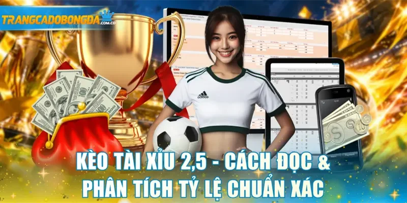 Kèo tài xỉu 2,5