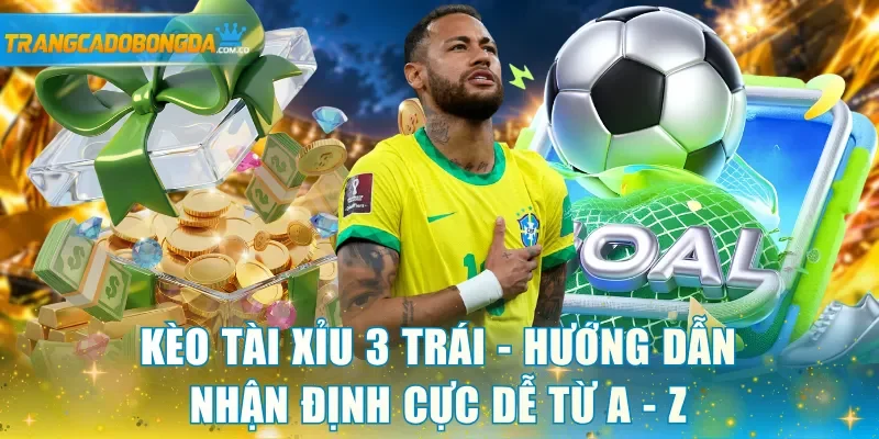 Kèo Tài Xỉu 3 trái