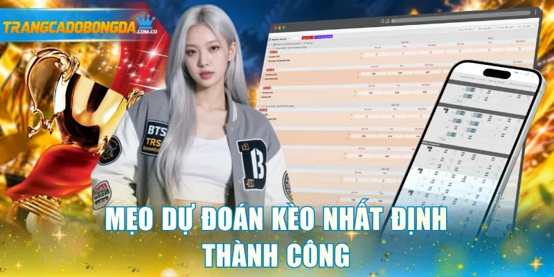 Mẹo dự đoán kèo nhất định thành công