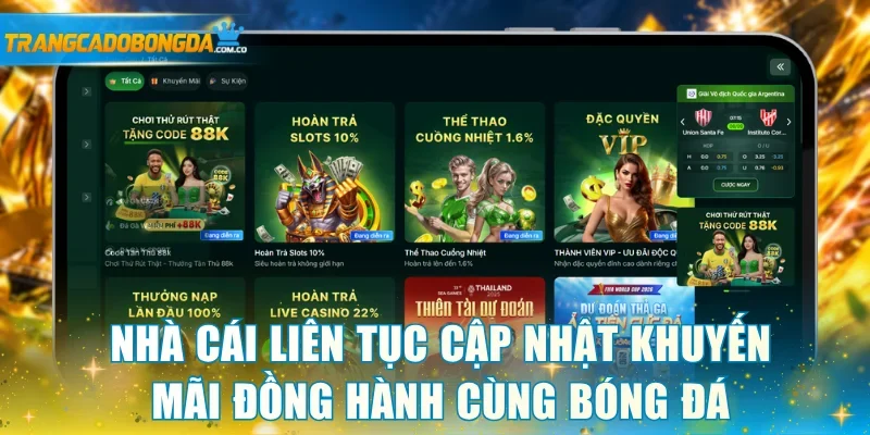Nhà cái liên tục cập nhật khuyến mãi đồng hành cùng bóng đá