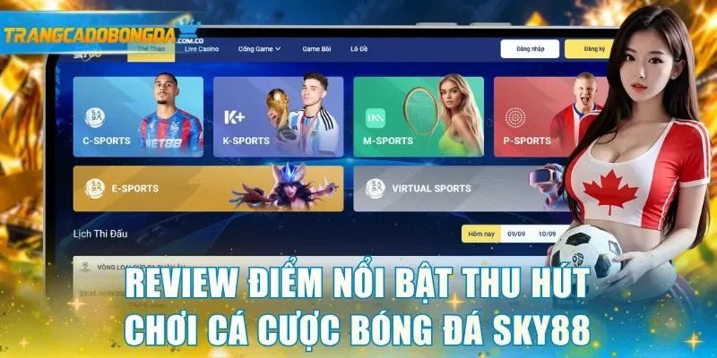Review điểm nổi bật thu hút người chơi cá cược bóng đá Sky88