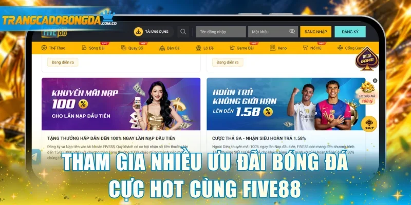 Tham gia nhiều ưu đãi bóng đá cực hot cùng Five88