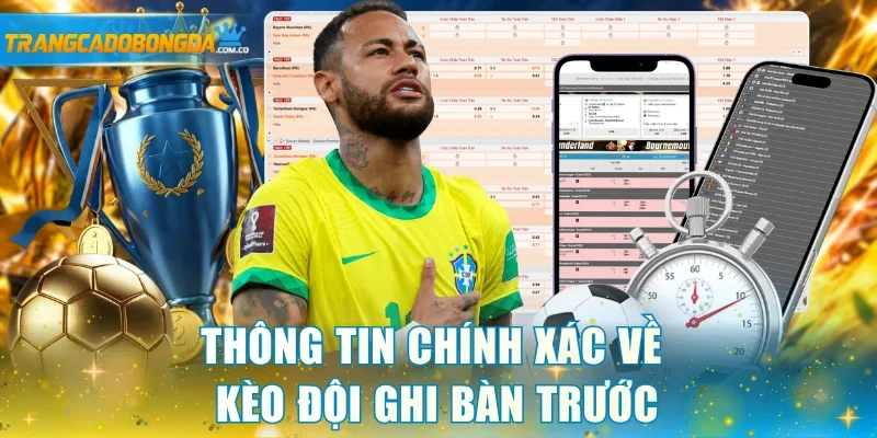 Thông tin chính xác về kèo đội ghi bàn trước