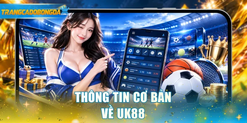 Thông tin cơ bản về UK88