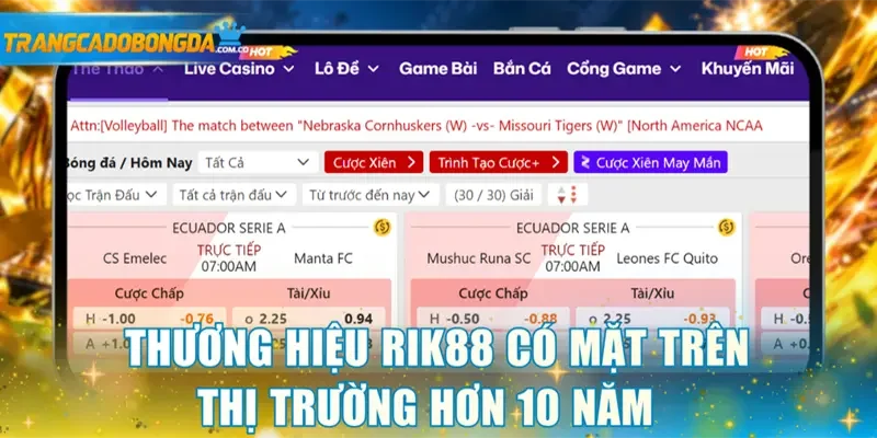 Thương hiệu Rik88 có mặt hơn 10 năm trên thị trường cá cược