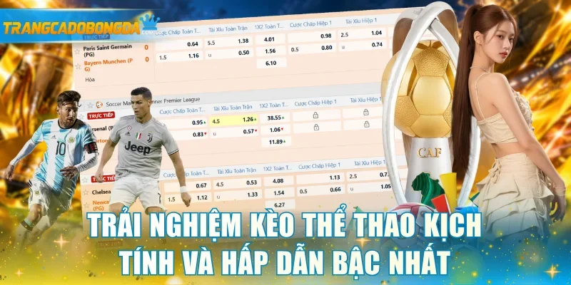 Trải nghiệm kèo thể thao kịch tính và hấp dẫn bậc nhất