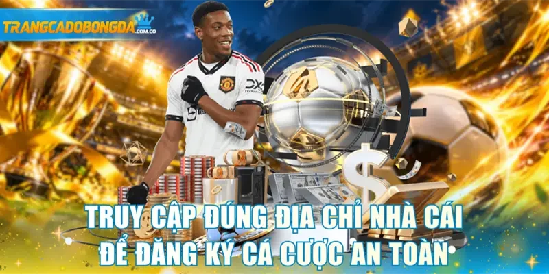 Truy cập đúng địa chỉ nhà cái để đăng ký cá cược an toàn