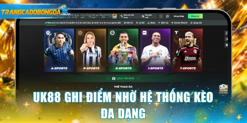 UK88 ghi điểm nhờ hệ thống kèo đa dạng