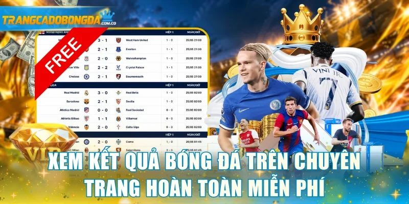 Xem kết quả bóng đá trên chuyên trang hoàn toàn miễn phí